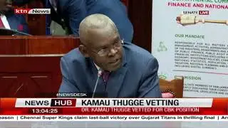 Dr. Kamau Thugge vetted for the CBK governor position