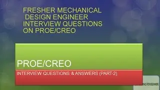 PROE CREO INTERVIEW QUESTIONS -PART 2
