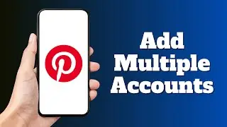 How to Add Multiple Accounts on Pinterest