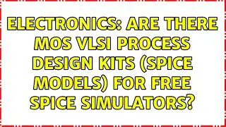 Electronics: Are there MOS VLSI Process Design Kits (SPICE models) for free SPICE simulators?