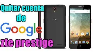Como quitar cuenta de google ZTE Prestige/n9132