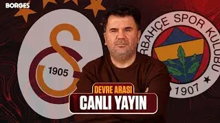 GALATASARAY - FENERBAHÇE DEVRE ARASI CANLI YAYIN I ORHAN ULUCA