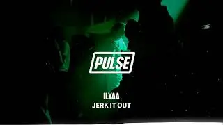 ILYAA - Jerk It Out