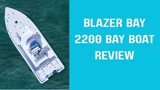Blazer Bay 2200 Boat Review