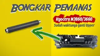 Tutorial ganti upper Kyocera 3860/3660 | bongkar pemanas