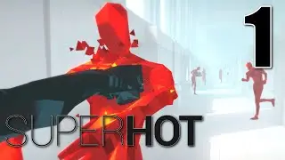 SUPERHOT - LOOKING FOR TROUBLE, Manly Let's Play Pt.1