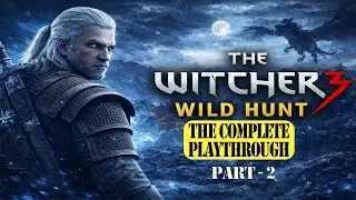 The Witcher 3: Wild Hunt &ndash; THE STORY | Complete Full Game Walkthrough Part 2 | GameVia