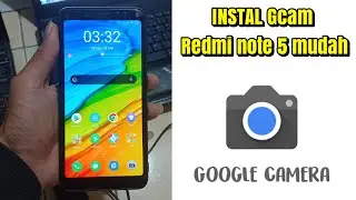 CARA INSTAL GCAM REDMI NOTE 5 MUDAH