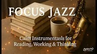 Work & Jazz ☕ Chill Out of Soft Lo-Fi Jazz &ndash; Calm Instrumentals for Focusing & Relaxing
