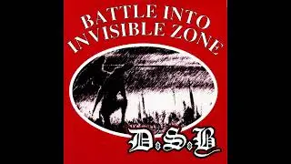 D.S.B. - Battle Into Invisible Zone (2002)