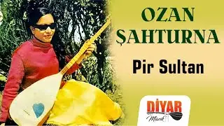 Ozan Şahturna - Pir Sultan
