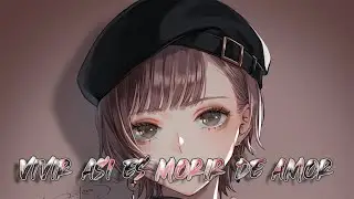 Nightcore - Vivir así es morir de amor