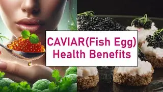 Caviar (Fish Eggs):  A Luxurious Path to Health