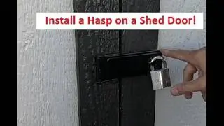 Install Lock / Hasp on a Shed Door