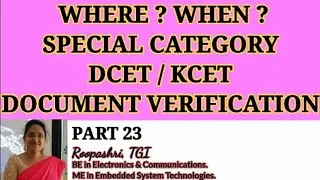 WHERE ? WHEN? SPECIAL CATEGORY RESERVATION DOCUMENT VERIFICATION: DCET 2021 / KCET : PART 23