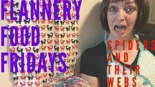 Flannery Food Fridays: Spiders and their webs