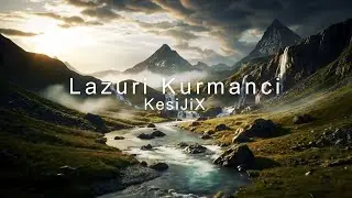 KesiJiX - Lazuri Kurmanci (Official Music Video)