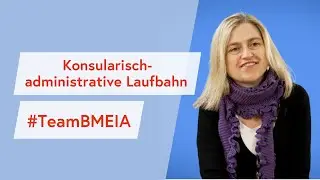 #TeamBMEIA - vielseitig & weltweit t&auml;tig // konsularisch-administrative Laufbahn