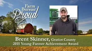 Brent Skinner: Michigan Farm Bureau's 2015 Young Farmer Achievement Award Winner