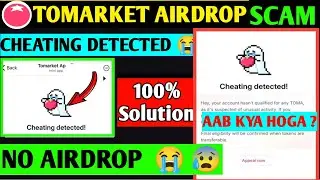 Cheating Detected! Tomarket | Cheating Detected Problem Tomarket Airdrop | How To Appeal Tomarket