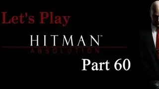 Let's Play Hitman: Absolution [Hard] - P60