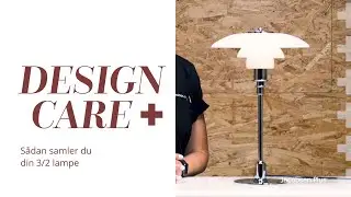 Design care - S&aring;dan samler du din PH 3/2 lampe
