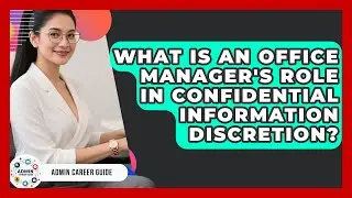 What Is An Office Manager's Role In Confidential Information Discretion? - Admin Career Guide