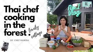 Thai Chef cooking in the forest  / A summer cottage home tour ( My First Vlog )