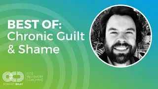 Best Of: Chronic Guilt & Shame