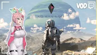 No Man's Sky First Playthrough | VTuber (VOD 82)