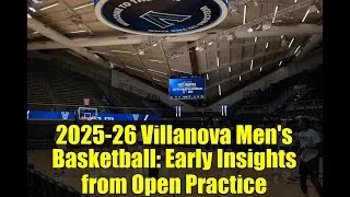 2025-26 Villanova Men's Basketball: Early Insights from Open Practice