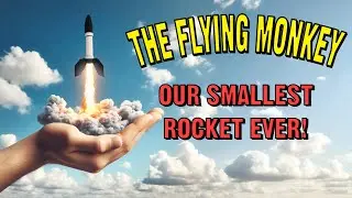 Building and flying our smallest rocket ever.  Motor + Fins + Nose = The Flying Monkey