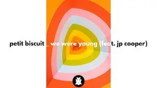 Petit Biscuit - We Were Young (feat. JP Cooper)