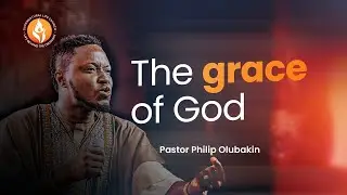 THE GRACE OF GOD || FIRST SERVICE