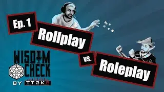 The Wisdom Check: (Pilot) Rollplay vs Roleplay and Alignment