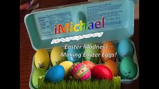 iMichael Easter Madness - Making Easter Eggs! (2019)