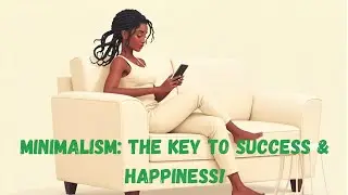 Less Stuff, More Freedom: The Power of Minimalism