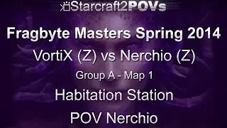 SC2 HotS - Fragbyte Masters 2014 - VortiX vs Nerchio - Group A - Map 1 - Hab Station - Nerchio