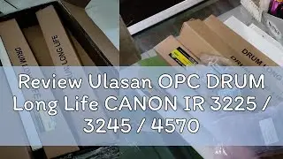 Review Ulasan OPC DRUM Long Life CANON IR 3225 / 3245 / 4570
