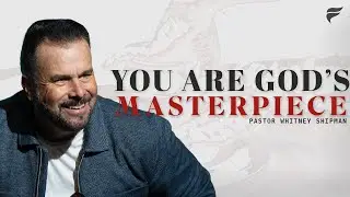 You are God's Masterpiece | Pastor Whitney Shipman