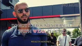 Weak People Will Destroy You And Your Character - Andrew Tate Motivation (NO MUSIC/NO DISTRACTIONS)