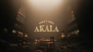PABLO x JOSUE &lsquo;AKALA&rsquo; Official Visualizer