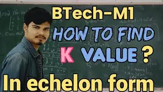 How to find K value in echelonform #jntua #trending#viral#m1#btech#subscribe#engineering#jntu#shorts