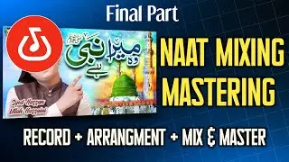 Naat Recording + Arrangment + Mix & Master Tutorial Final Part