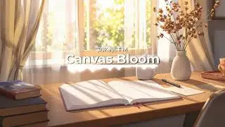 Canvas Bloom &ndash; Peaceful Lo-fi for Creative Mornings | Morning Scribbles | 36Kays FM