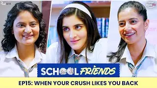 School Friends S01E15 - When Your Crush Likes You Back! | Navika, Alisha & Aaditya | Director's Cut