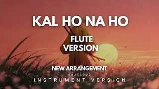 Kal Ho Na Ho Flute | New Arrangement SBJ Cloud
