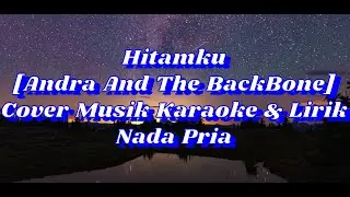 Hitamku - Andra And The BackBone (Cover Musik Karaoke & Lirik) Nada Pria