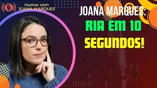 Assista Agora: Joana Marques Faz Todo Mundo Rir em 10 Segundos| Joana Marques no Humor