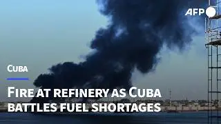 Fire at refinery in Havana as Cuba battles fuel shortages | AFP